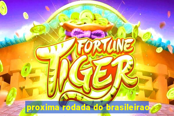 proxima rodada do brasileirao
